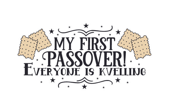 My First Passover Everyone is Kvelling