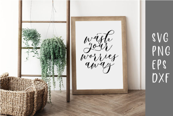 Wash Your Worries Away SVG Quotes for Real Embroidery Projects